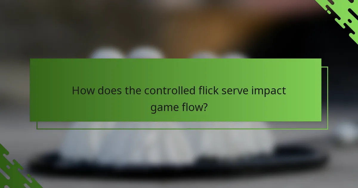 How does the controlled flick serve impact game flow?