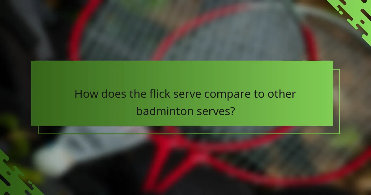 How does the flick serve compare to other badminton serves?