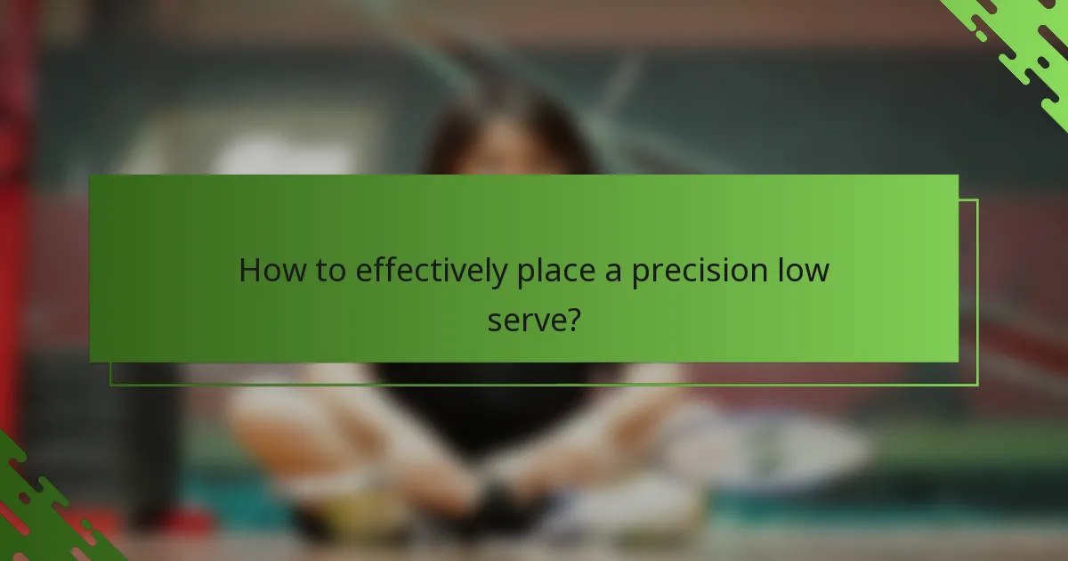 How to effectively place a precision low serve?